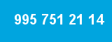 995 751 21 14 995 751 21 14